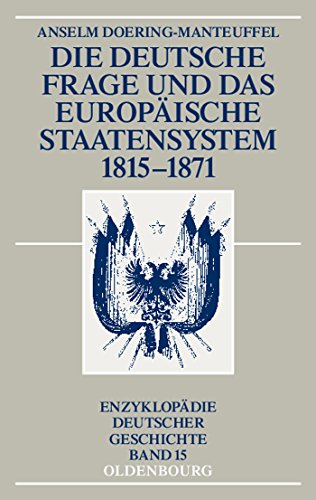 Die deutsche Frage und das europäische Staatensystem 1815-1871 (Enzyklopädie deutscher Geschichte, 15, Band 15) von Walter de Gruyter